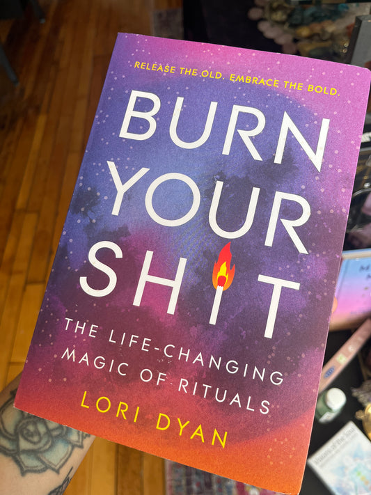 Burn Your Sh!t- The Life Changing Magic of Rituals