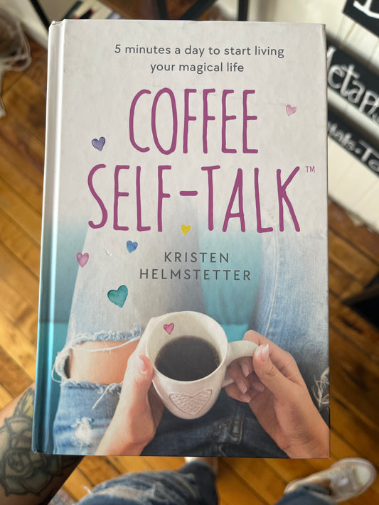 Coffee Self Talk- 5 minutes a day to start living your magical life